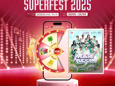 Bùng nổ trải nghiệm số cùng Agribank: “Săn - Tặng vé Superfest 2025” miễn phí, ưu đãi cực khủng